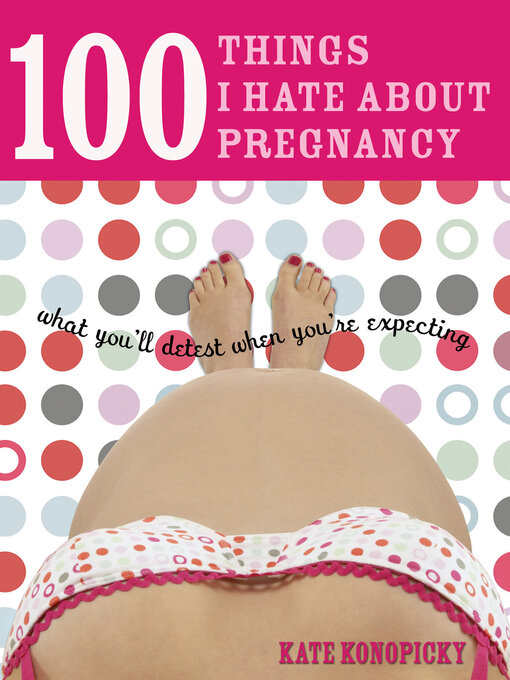 Title details for 100 Things I Hate about Pregnancy by Kate Konopicky - Available